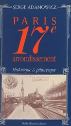 Paris, 17e arrondissement : historique et pittoresque