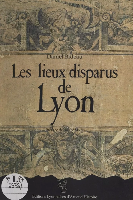 Les lieux disparus de Lyon - Daniel Bideau - FeniXX réédition numérique