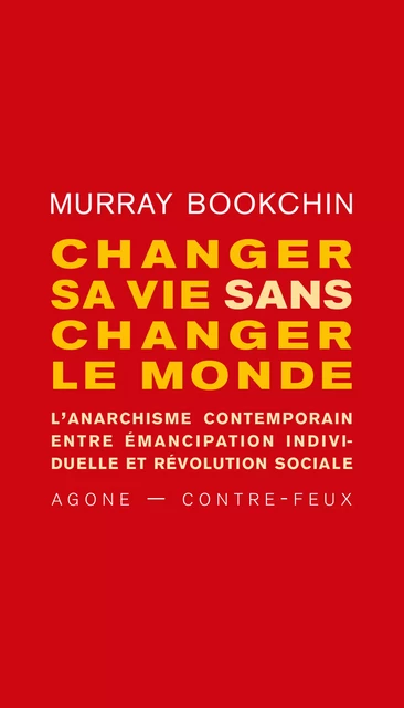 Changer sa vie sans changer le monde - Murray Bookchin - Agone