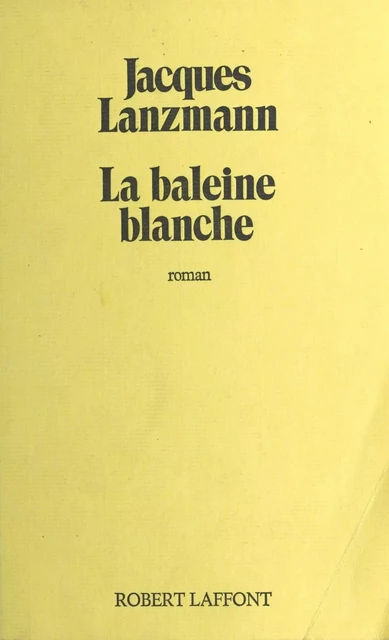 La baleine blanche - Jacques Lanzmann - FeniXX réédition numérique