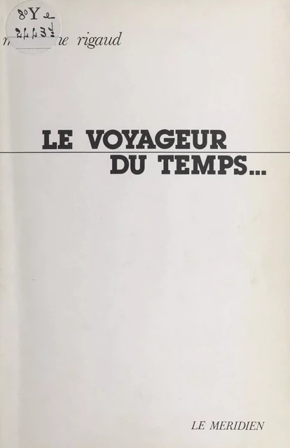 Le voyageur du temps - Madeleine Rigaud - FeniXX réédition numérique