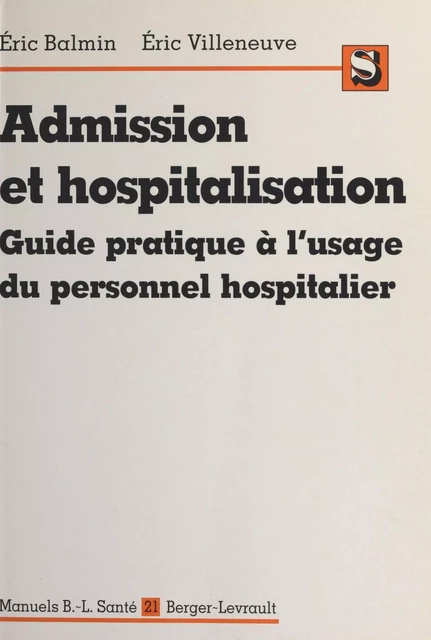 Admission et hospitalisation : guide pratique à l'usage du personnel hospitalier - Éric Balmin, Éric Villeneuve - FeniXX réédition numérique