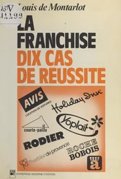 La franchise : dix cas de réussite