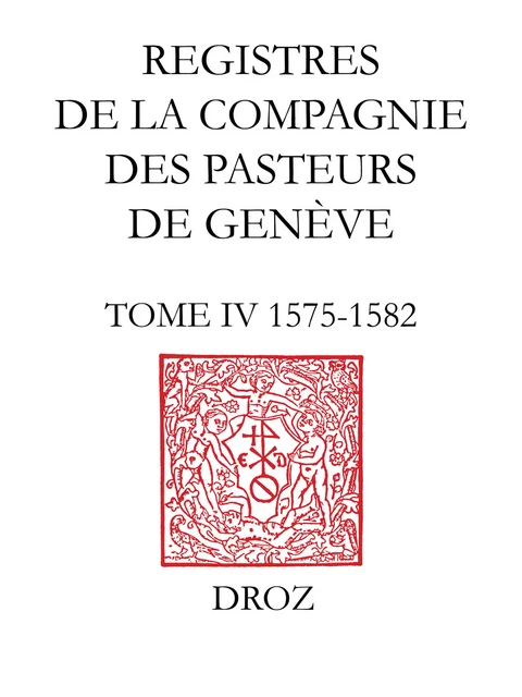 Registres de la Compagnie des pasteurs de Genève au temps de Calvin -  - Librairie Droz