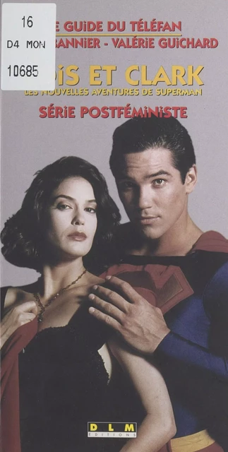 «Lois et Clark», les nouvelles aventures de Superman : série postféministe - Pierre Bannier, Valérie Guichard - FeniXX réédition numérique