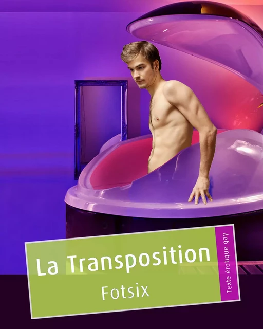 La Transposition - Christophe Fotsix - Éditions Textes Gais