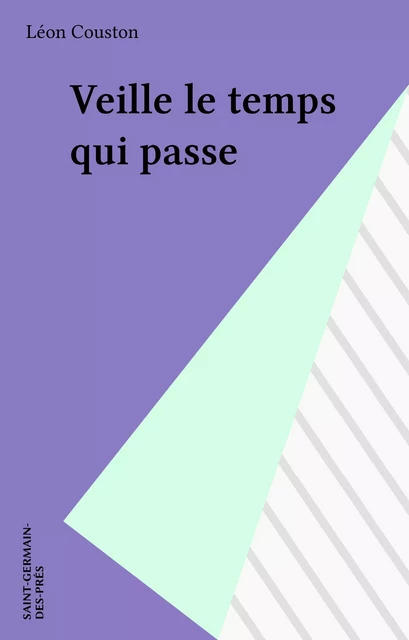 Veille le temps qui passe - Léon Couston - FeniXX réédition numérique