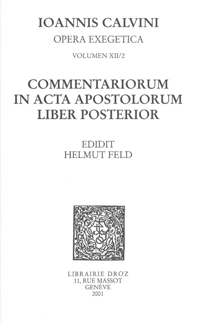 Commentariorum in acta apostolorum liber posterior. Series II. Opera exegetica - Jean Calvin - Librairie Droz