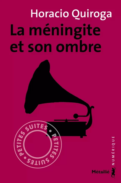 La méningite et son ombre - Horacio Quiroga - Métailié