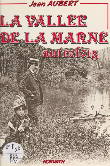 La vallée de la Marne autrefois - Jean Aubert - FeniXX réédition numérique