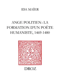 Ange Politien : la formation d’un poète humaniste, 1469-1480