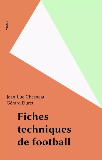 Fiches techniques de football - Jean-Luc Chesneau, Gérard Duret - FeniXX réédition numérique