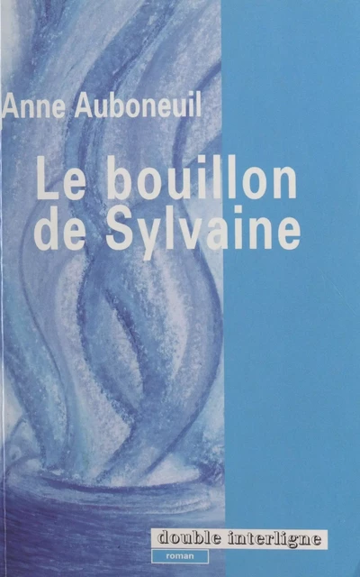 Le bouillon de Sylvaine - Anne Auboneuil - FeniXX réédition numérique