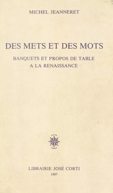 Des mets et des mots : banquets et propos de table à la Renaissance - Michel Jeanneret - FeniXX réédition numérique