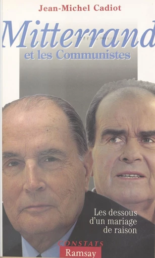 Mitterrand et les communistes : les dessous d'un mariage de raison - Jean-Michel Cadiot - FeniXX réédition numérique