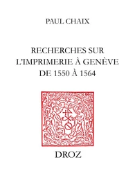 Recherches sur l’imprimerie à Genève de 1550 à 1564