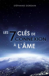 Les 7 clés de connexion à l’âme