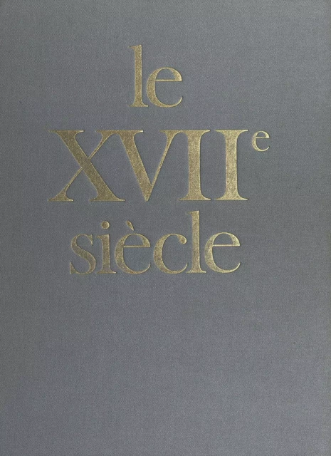 Le XVIIe siècle : diversité et cohérence - Michel Blay, Bernard Bray - FeniXX réédition numérique