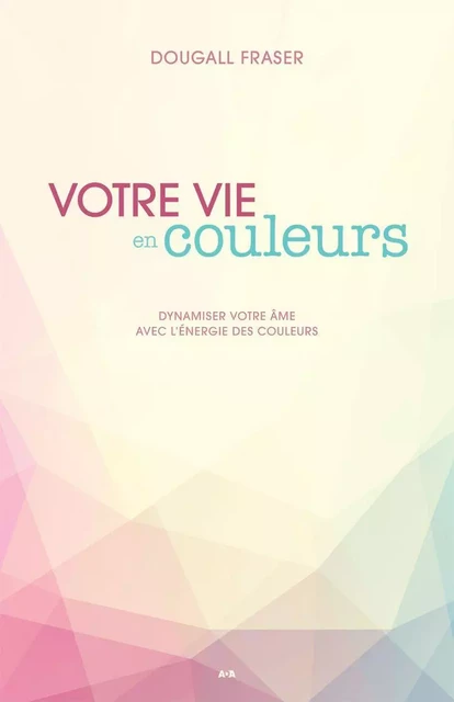 Votre vie en couleurs - Dougall Fraser - Éditions AdA