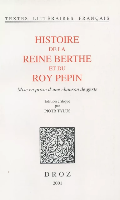 Histoire de la reine Berthe et du roy Pepin : mise en prose d'une chanson de geste -  - Librairie Droz