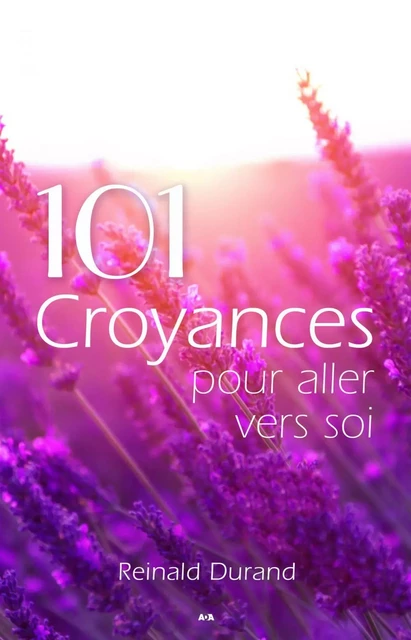 101 croyances pour aller vers soi - Reinald Durand - Éditions AdA