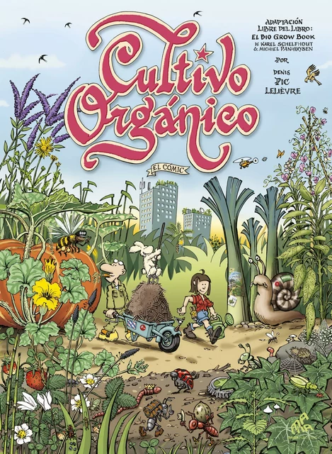 Cultivo orgánico, el cómic - Denis Pic Lelièvre, Michiel Panhuysen, Karel Schelfhout - Mama Editions