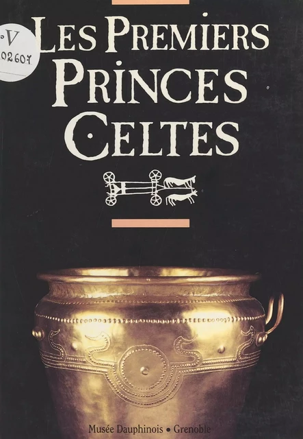 Les premiers princes celtes (2000 à 750 av. J.-C.) : autour de la tombe de Saint-Romain-de-Jalionas (Isère) -  Collectif - FeniXX réédition numérique