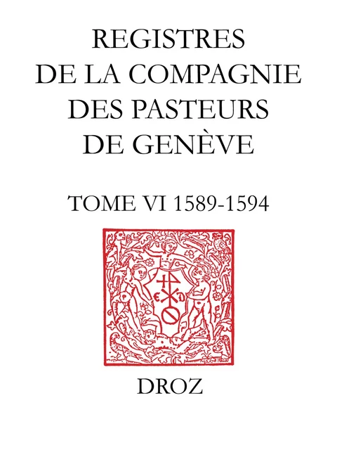 Registres de la Compagnie des pasteurs de Genève au temps de Calvin -  - Librairie Droz