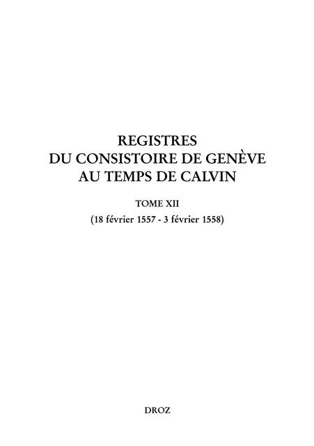 Registres du Consistoire de Genève au temps de Calvin -  - Librairie Droz