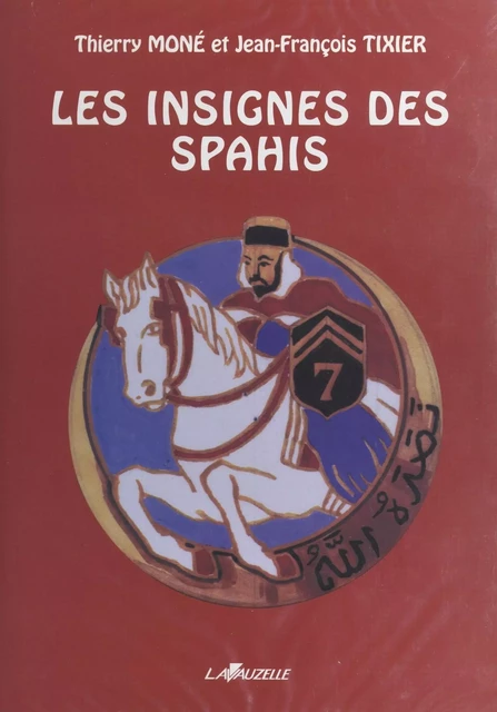 Les insignes des spahis - Thierry Moné, Jean-François Tixier - FeniXX réédition numérique