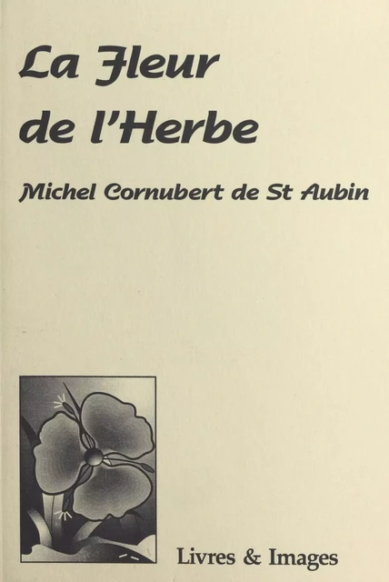 La fleur de l'herbe - Michel Cornubert de St Aubin - FeniXX réédition numérique