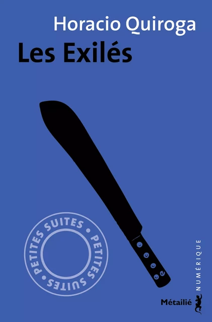 Les Exilés (nouvelle) - Horacio Quiroga - Métailié