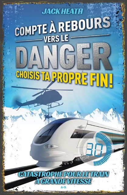 Catastrophe pour le train à grande vitesse - Jack Heath - Éditions AdA