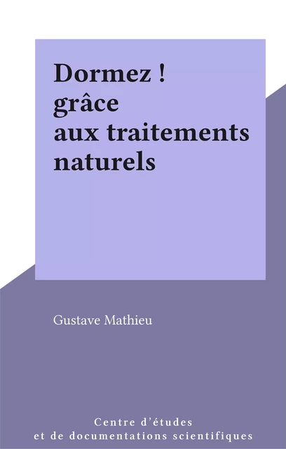 Dormez ! grâce aux traitements naturels - Gustave Mathieu - FeniXX réédition numérique