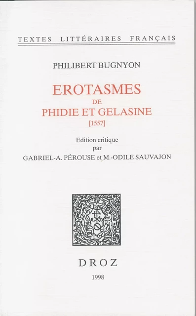 Erotasmes de Phidie et Gelasine : 1557 - Philibert Bugnyon, Roger Dubuis - Librairie Droz