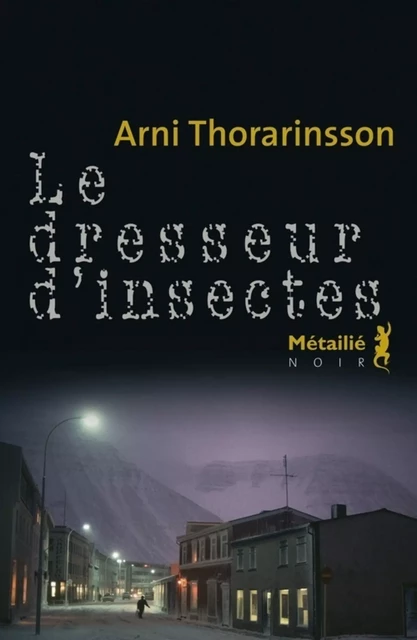 Le dresseur d'insectes - Arni Thorarinsson - Métailié