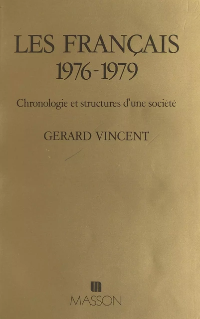 Les Français, 1976-1979 : chronologie et structures d'une société - Gérard Vincent, Anne Gournay - FeniXX réédition numérique