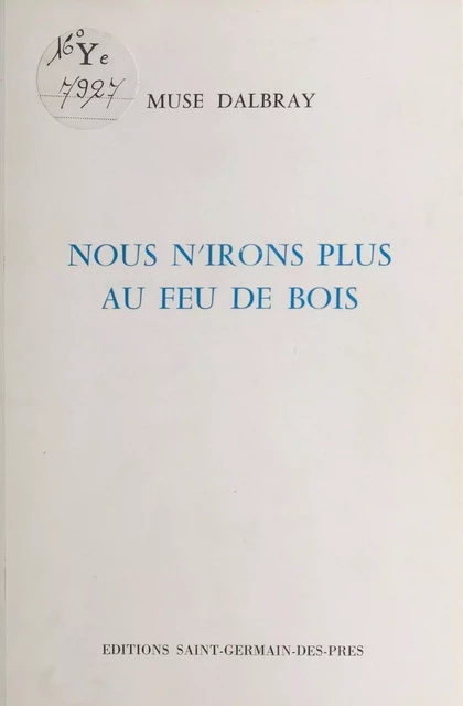 Nous n'irons plus au feu de bois - Muse Dalbray - FeniXX réédition numérique