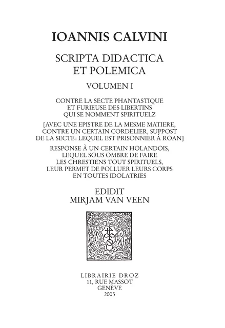 Contre la secte phantastique et furieuse des libertins qui se nomment spirituelz. Response à un certain holandois. Series IV. Scripta didactica et polemica - Jean Calvin - Librairie Droz