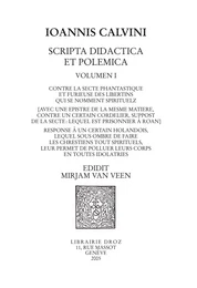 Contre la secte phantastique et furieuse des libertins qui se nomment spirituelz. Response à un certain holandois. Series IV. Scripta didactica et polemica