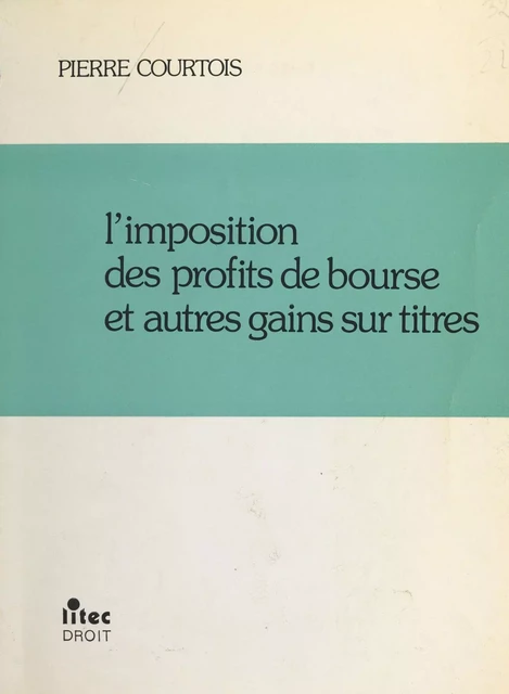 L'imposition des profits de bourse et autres gains sur titres - Pierre Courtois - FeniXX réédition numérique