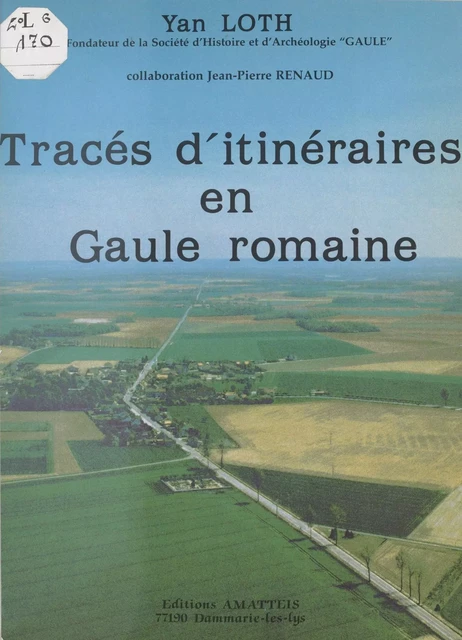 Tracés d'itinéraires en Gaule romaine : milieu du Ve siècle - Yan Loth - FeniXX réédition numérique