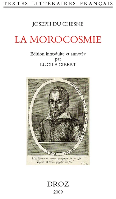 La Morocosmie ou de la folie, vanité et inconstance du Monde avec Deux Chants Doriques ou de l'Amour céleste et du Souverain bien (1583) - Joseph du Chesne - Librairie Droz