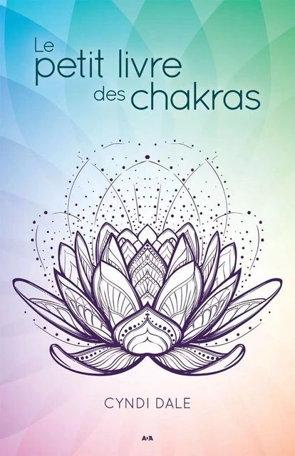 Le petit livre des chakras - Cyndi Dale - Éditions AdA