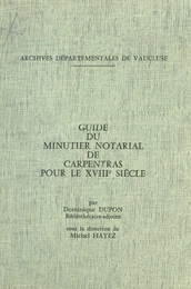 Guide du minutier notarial de Carpentras pour le XVIIIe siècle