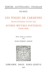 Les Folies de Cardenio : tragi-comédie ; suivie des Autres œuvres poétiques (1630-16299)