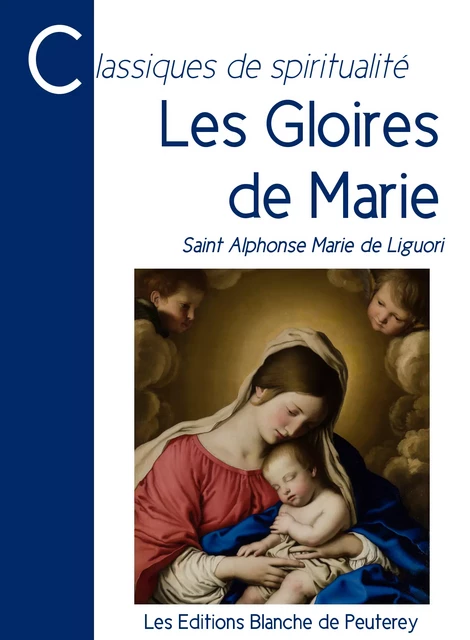 Les gloires de Marie - Alphonse Marie De Liguori, Saint Alphonse de Liguori - Les Editions Blanche de Peuterey