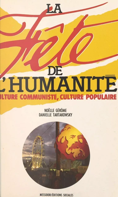 La Fête de l'Humanité : culture communiste, culture populaire - Noëlle Gérôme, Danielle Tartakowsky - FeniXX réédition numérique