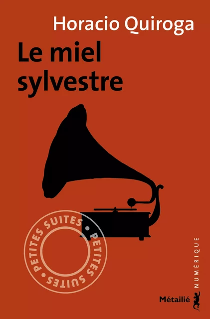 Le miel sylvestre - Horacio Quiroga - Métailié