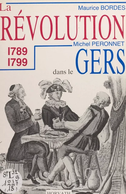 La Révolution dans le département du Gers : 1789-1799 - Michel Péronnet, Maurice Bordes - FeniXX réédition numérique